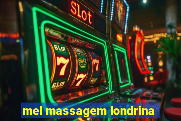 mel massagem londrina